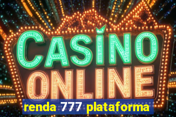 renda 777 plataforma